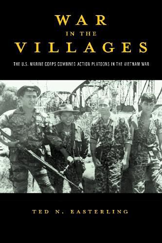 Cover image for War in the Villages: The U.S. Marine Corps Combined Action Platoons in the Vietnam War