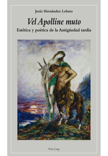 Vel Apolline Muto: Estetica Y Poetica de la Antigueedad Tardia