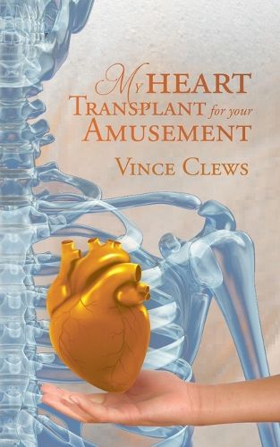 Cover image for My Heart Transplant For Your Amusement