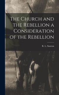 Cover image for The Church and the Rebellion a Consideration of the Rebellion