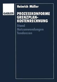 Cover image for Prozesskonforme Grenzplankostenrechnung: Stand -- Nutzanwendungen -- Tendenzen