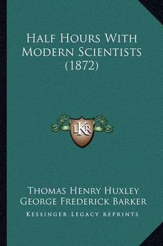 Half Hours with Modern Scientists (1872)