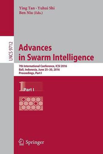 Cover image for Advances in Swarm Intelligence: 7th International Conference, ICSI 2016, Bali, Indonesia, June 25-30, 2016, Proceedings, Part I