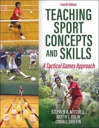 Cover image for Teaching Sport Concepts and Skills: A Tactical Games Approach