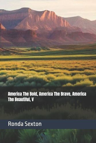 Cover image for America The Bold, America The Brave, America The Beautiful