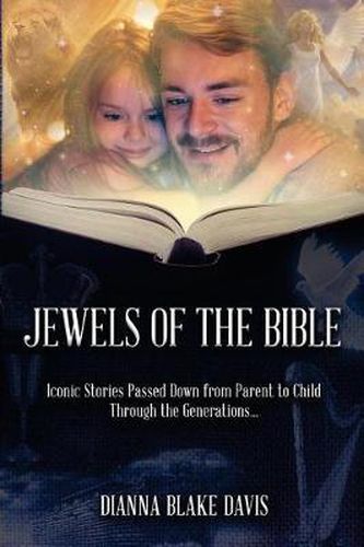 Cover image for Jewels of the Bible: Iconic Stories Passed Down from Parent to Child Through the Generations...