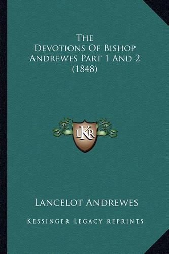 The Devotions of Bishop Andrewes Part 1 and 2 (1848)