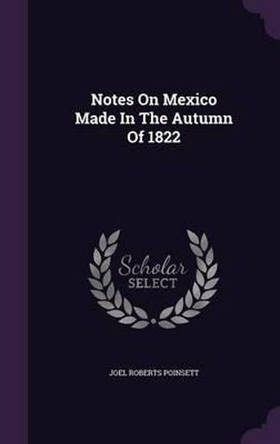 Cover image for Notes on Mexico Made in the Autumn of 1822