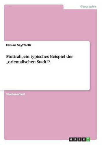 Cover image for Muttrah, ein typisches Beispiel der  orientalischen Stadt?