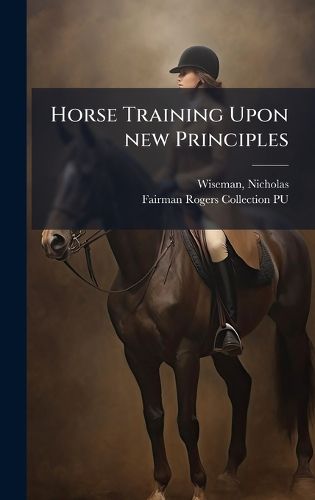 Cover image for Horse Training Upon new Principles