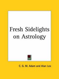 Cover image for Fresh Sidelights on Astrology (1916)