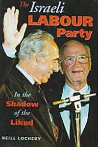 Cover image for The Israeli Labour Party: In the Shadow of the Likud