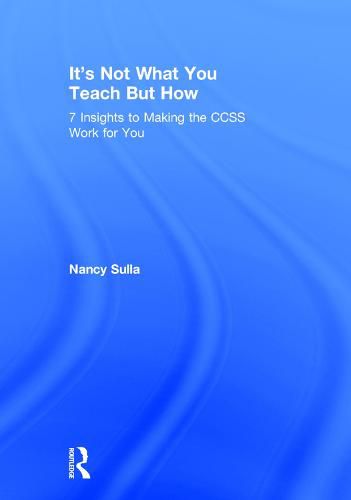 Cover image for It's Not What You Teach But How: 7 Insights to Making the CCSS Work for You