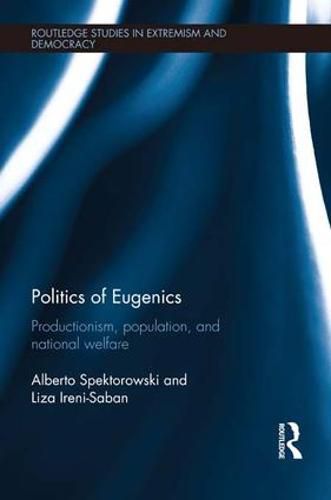 Cover image for Politics of Eugenics: Productionism, Population, and National Welfare