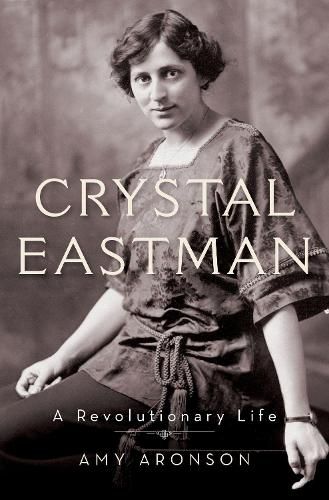 Cover image for Crystal Eastman: A Revolutionary Life