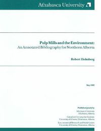 Cover image for Pulp Mills and the Environment: An Annotated Bibliography for Northern Alberta