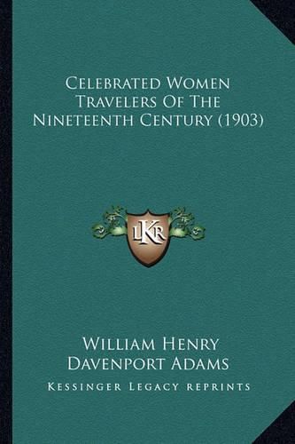 Celebrated Women Travelers of the Nineteenth Century (1903)