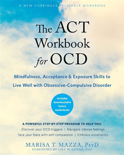 Cover image for The ACT Workbook for OCD: Mindfulness, Acceptance, and Exposure Skills to Live Well with Obsessive-Compulsive Disorder