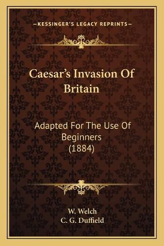 Cover image for Caesar's Invasion of Britain: Adapted for the Use of Beginners (1884)