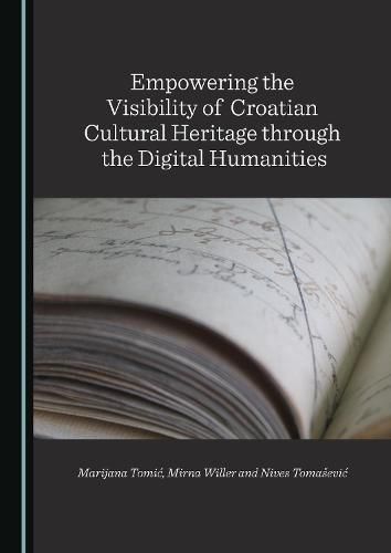 Empowering the Visibility of Croatian Cultural Heritage through the Digital Humanities