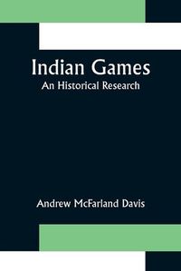 Cover image for Indian Games; An Historical Research