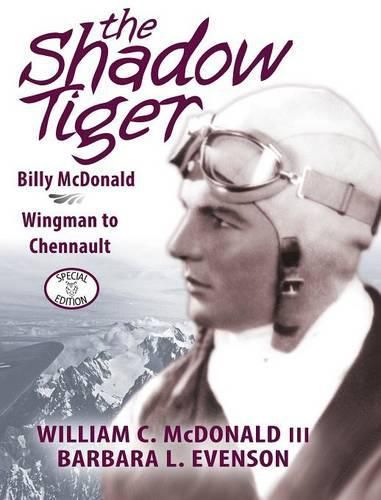 The Shadow Tiger: Billy McDonald, Wingman to Chennault