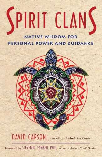 Spirit Clans: Native Wisdom for Personal Power and Guidance