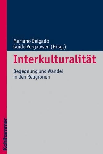 Interkulturalitat: Begegnung Und Wandel in Den Religionen