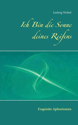 Cover image for Ich Bin die Sonne deines Reifens: Exquisite Aphorismen