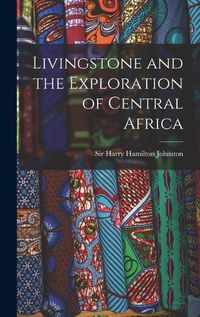 Cover image for Livingstone and the Exploration of Central Africa