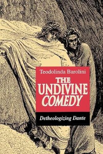 Cover image for The Undivine Comedy: Detheologizing Dante