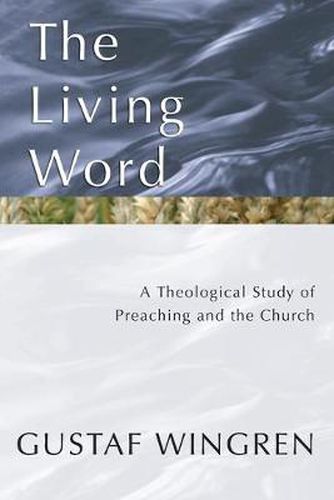 The Living Word: A Theological Study of Preaching and the Church