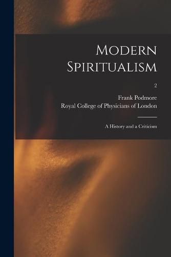 Cover image for Modern Spiritualism: a History and a Criticism; 2