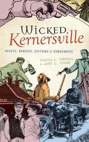 Cover image for Wicked Kernersville: Rogues, Robbers, Ruffians & Rumrunners