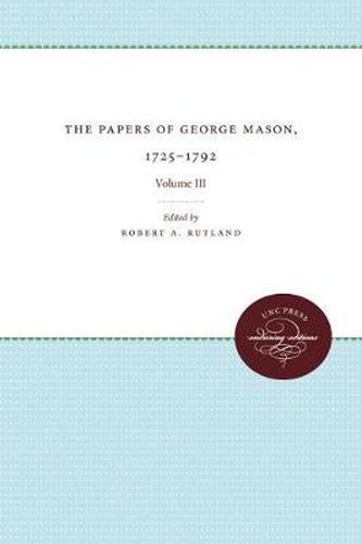 The Papers of George Mason, 1725-1792: Volume III