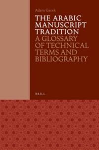 Cover image for The Arabic Manuscript Tradition: A Glossary of Technical Terms and Bibliography