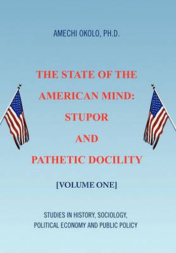 Cover image for The State of the American Mind: Stupor and Pathetic Docility