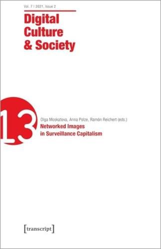 Digital Culture & Society (DCS): Vol. 7, Issue 2/2021  Networked Images in Surveillance Capitalism