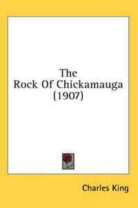 Cover image for The Rock of Chickamauga (1907)