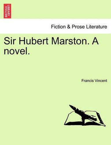 Cover image for Sir Hubert Marston. a Novel. Vol. I