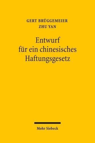 Entwurf fur ein chinesisches Haftungsgesetz: Text und Begrundung - Ein Beitrag zur internationalen Diskussion um die Reform des Haftungsrechts