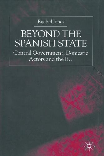 Cover image for Beyond the Spanish State: Central Government, Domestic Actors and the EU