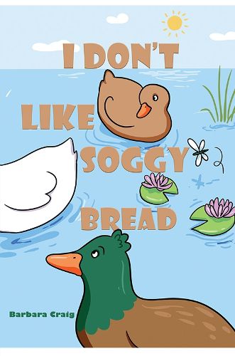 Cover image for I Don't Like Soggy Bread