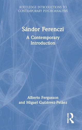 Sandor Ferenczi: A Contemporary Introduction