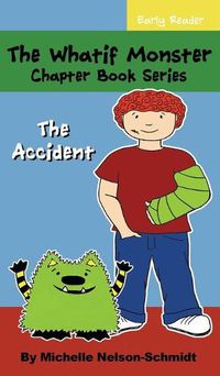 Cover image for The Whatif Monster Chapter Book Series: The Accident