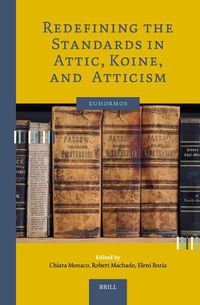 Cover image for Redefining the Standards in Attic, Koine, and Atticism