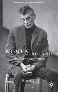 Cover image for Women and Ireland as Beckett's Lost Others: Beyond Mourning and Melancholia