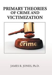 Cover image for Primary Theories of Crime and Victimization