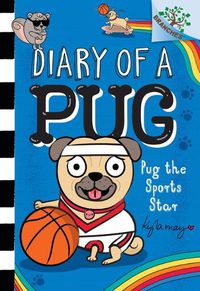 Cover image for Pug the Sports Star: A Branches Book (Diary of a Pug #11)