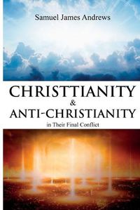 Cover image for Christianity and Anti-Christianity in Their Final Conflict